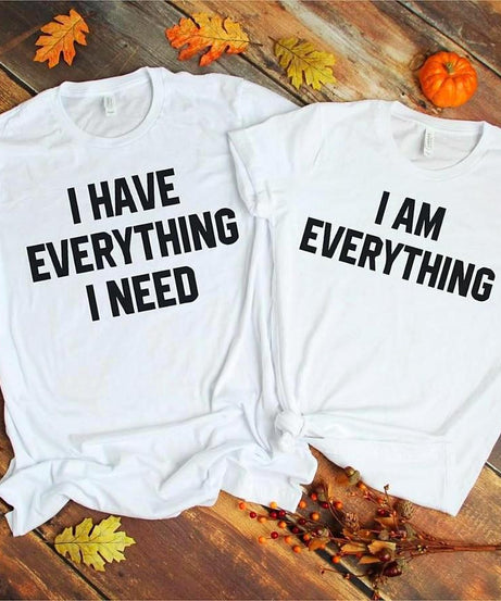 Couple T-Shirt | I Have Everything |  I Need Letter Print |  Short Sleeve
