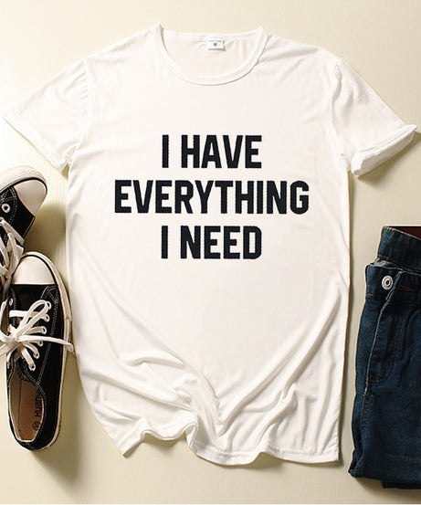 Couple T-Shirt | I Have Everything |  I Need Letter Print |  Short Sleeve