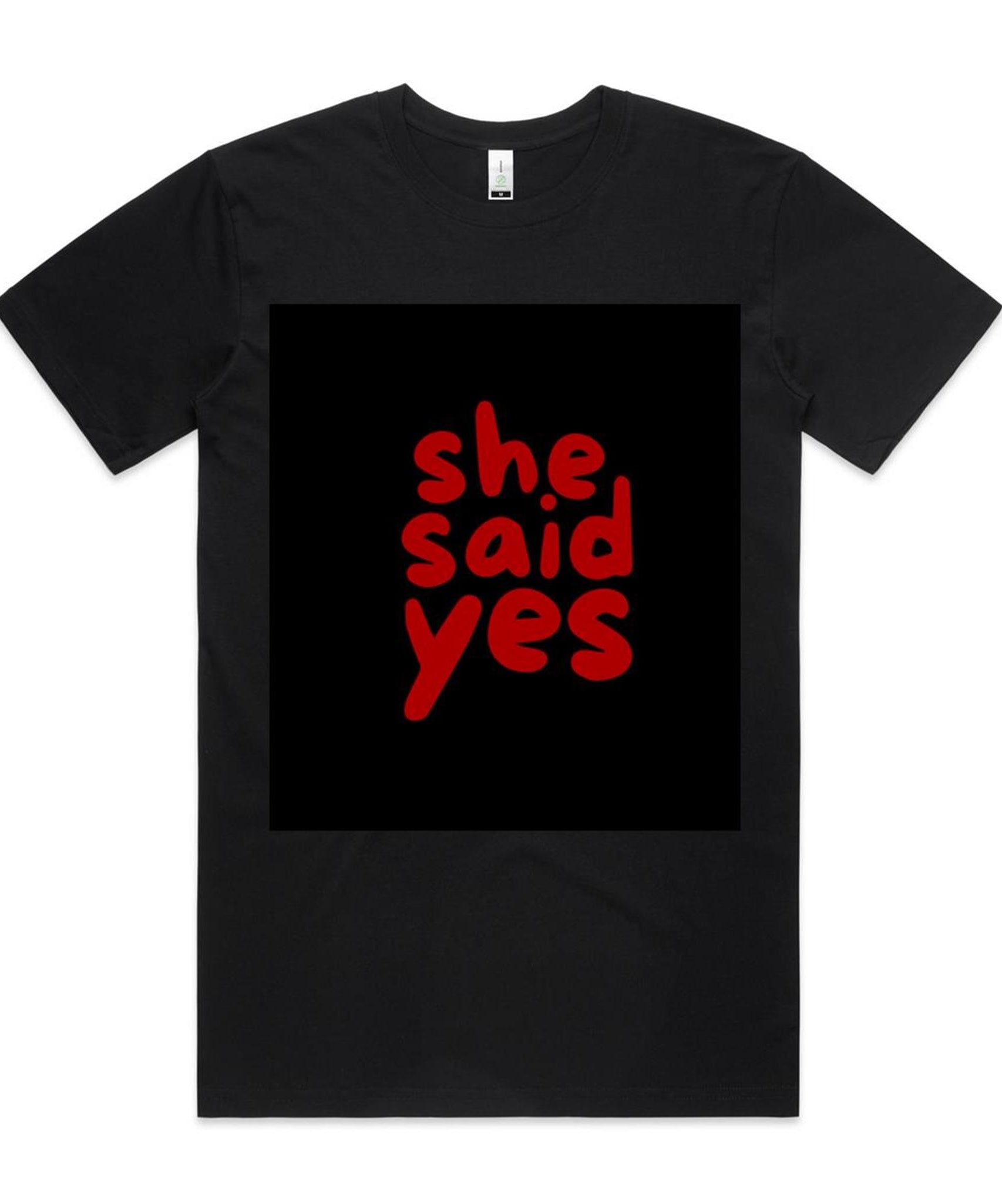 "She Said YES " Graphic Printed 100% Combed Cotton Organic Tee ||AS Colour Staple Organic Tee For Men || Excelux E-edition