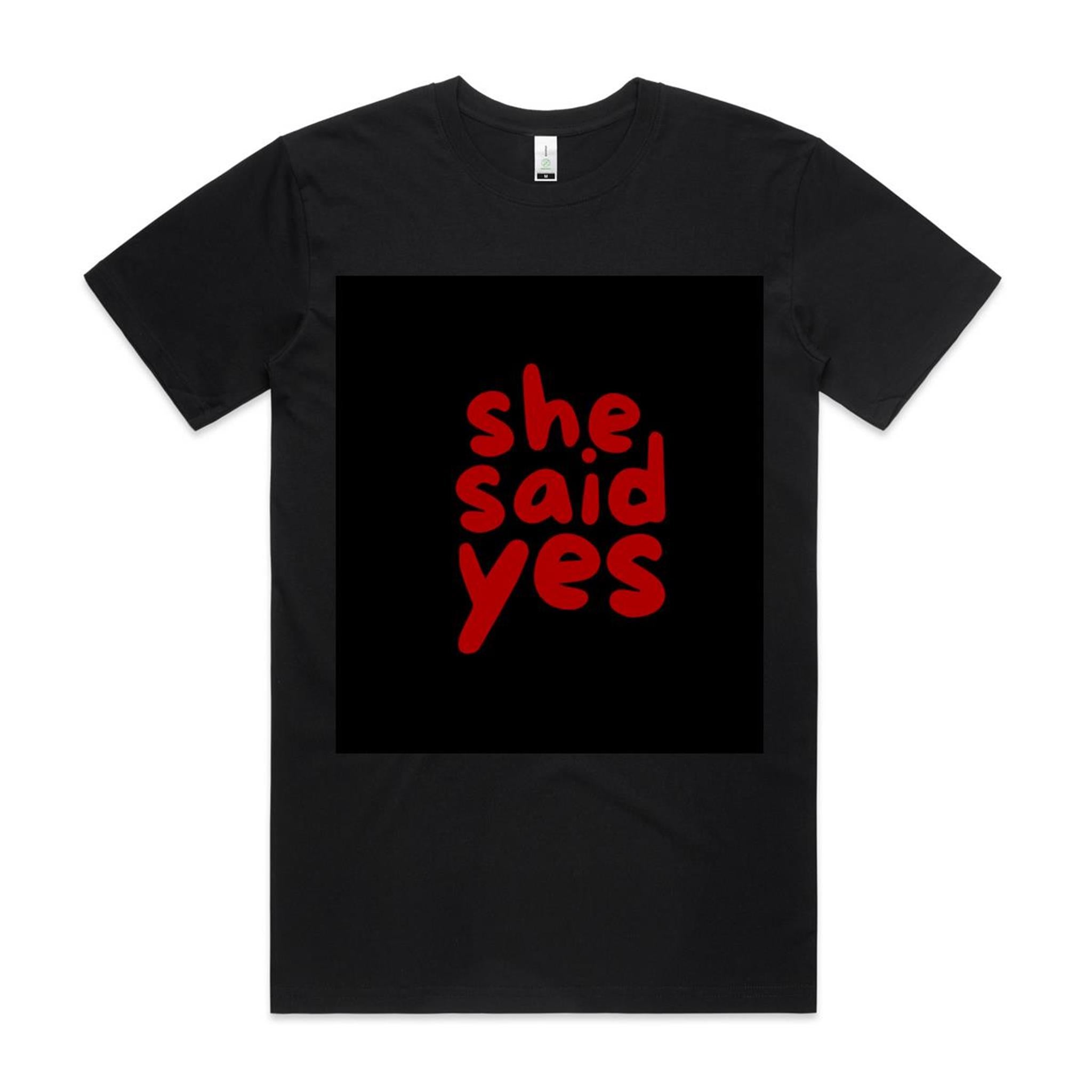 "She Said YES " Graphic Printed 100% Combed Cotton Organic Tee ||AS Colour Staple Organic Tee For Men || Excelux E-edition