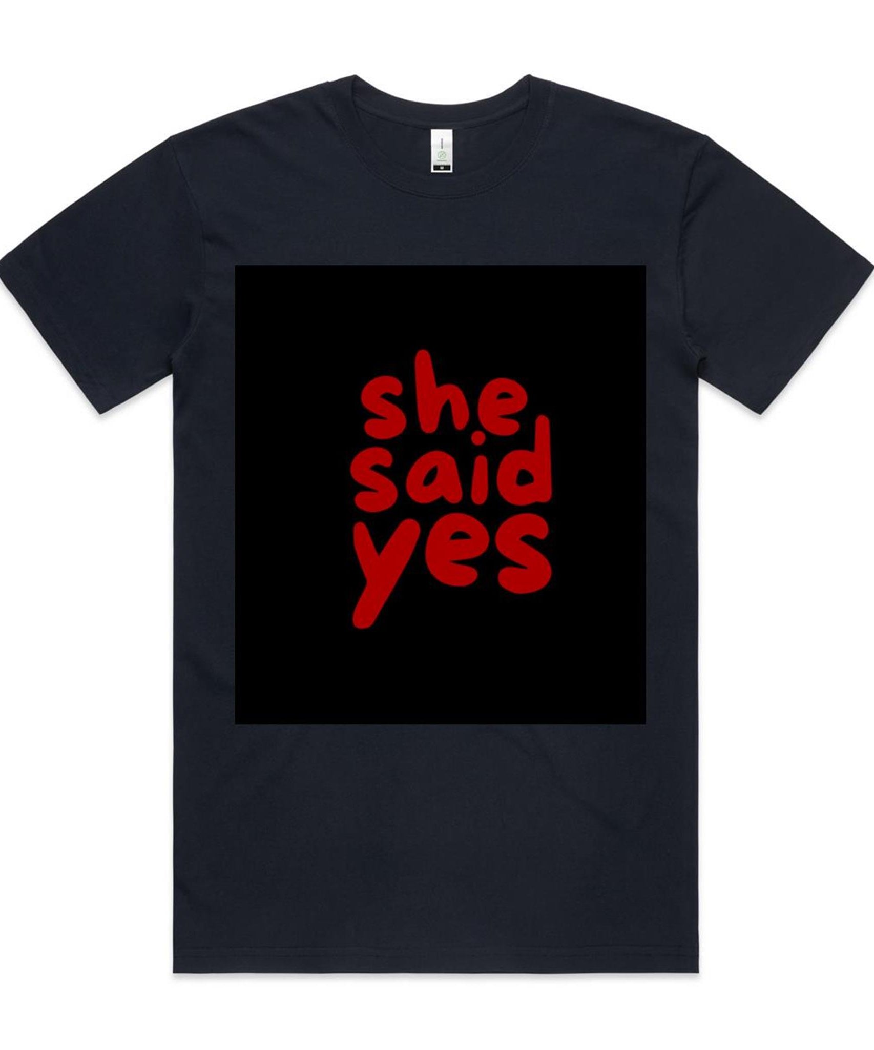 "She Said YES " Graphic Printed 100% Combed Cotton Organic Tee ||AS Colour Staple Organic Tee For Men || Excelux E-edition