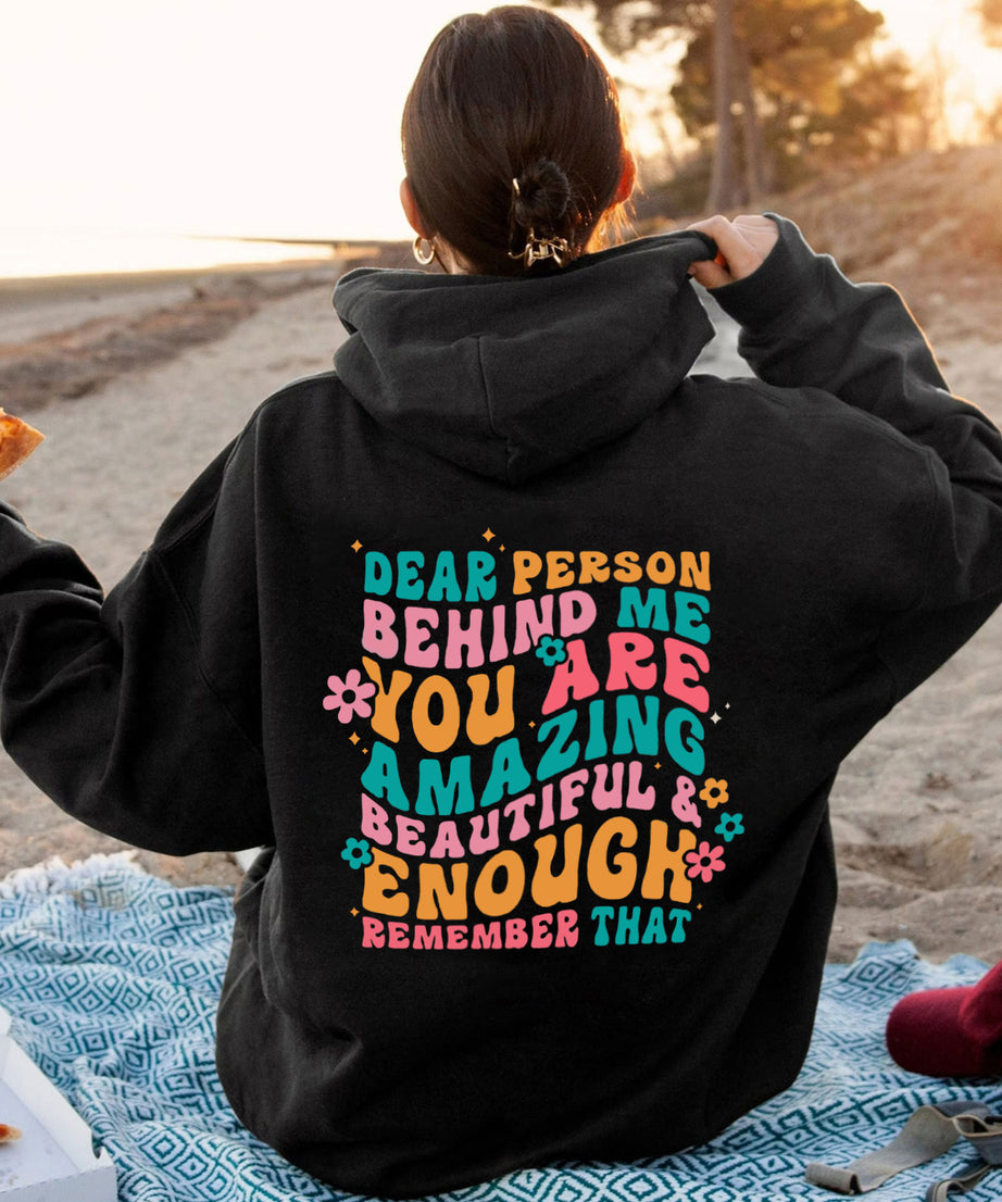 “Dear Person Behind Me” Inspirational Quote Hoodie – Colorful Positive Message Pullover